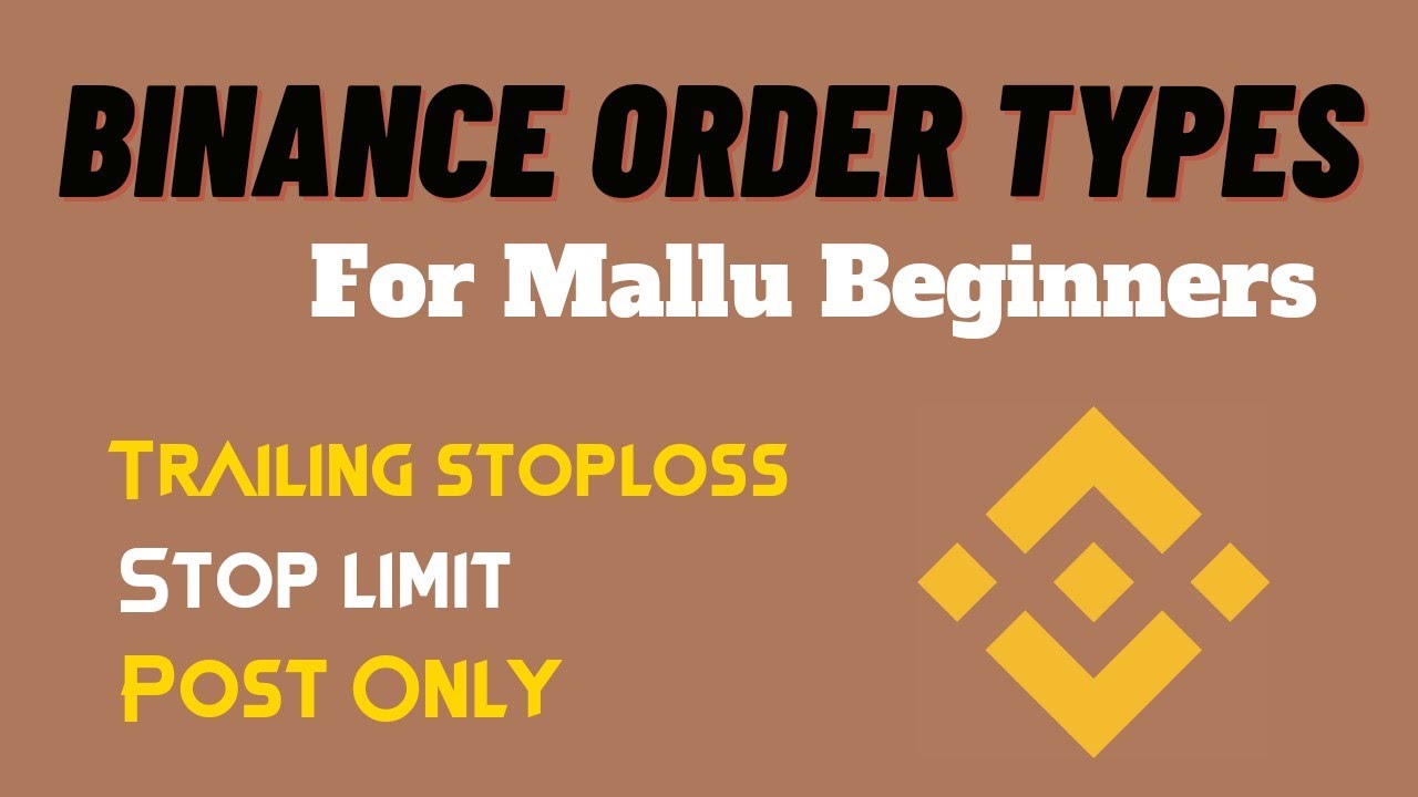 Binance Order Types Malayalam Tutorial | Post-Only | Stop Limit | Trailing Stop Loss | Limit order