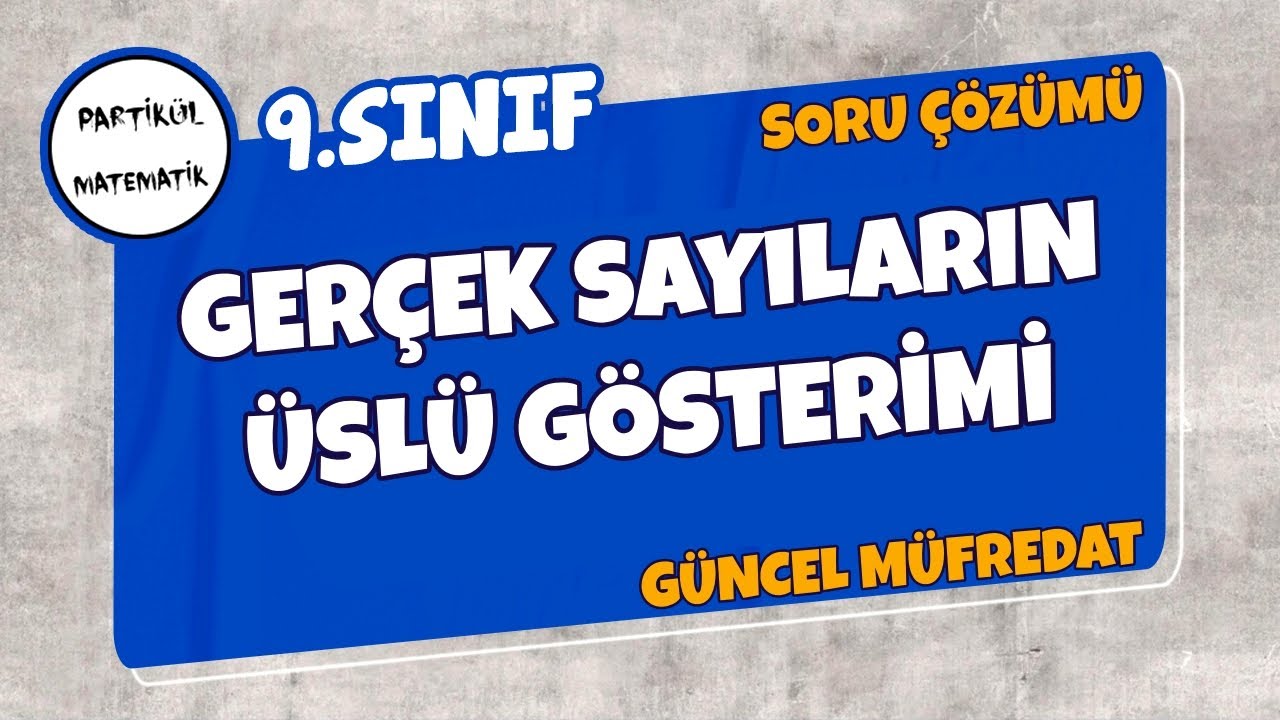 Gerçek Sayıların Üslü Gösterimi SORU ÇÖZÜMÜ | 9.Sınıf Matematik | Yeni Müfredat
