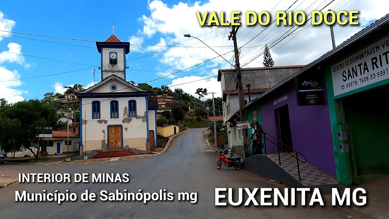 EUXENITA MG , PASSEIO PELA À CIDADE | O DISTRITO FICA LOCALIZADO NO MUNICÍPIO DE SABINÓPOLIS MG