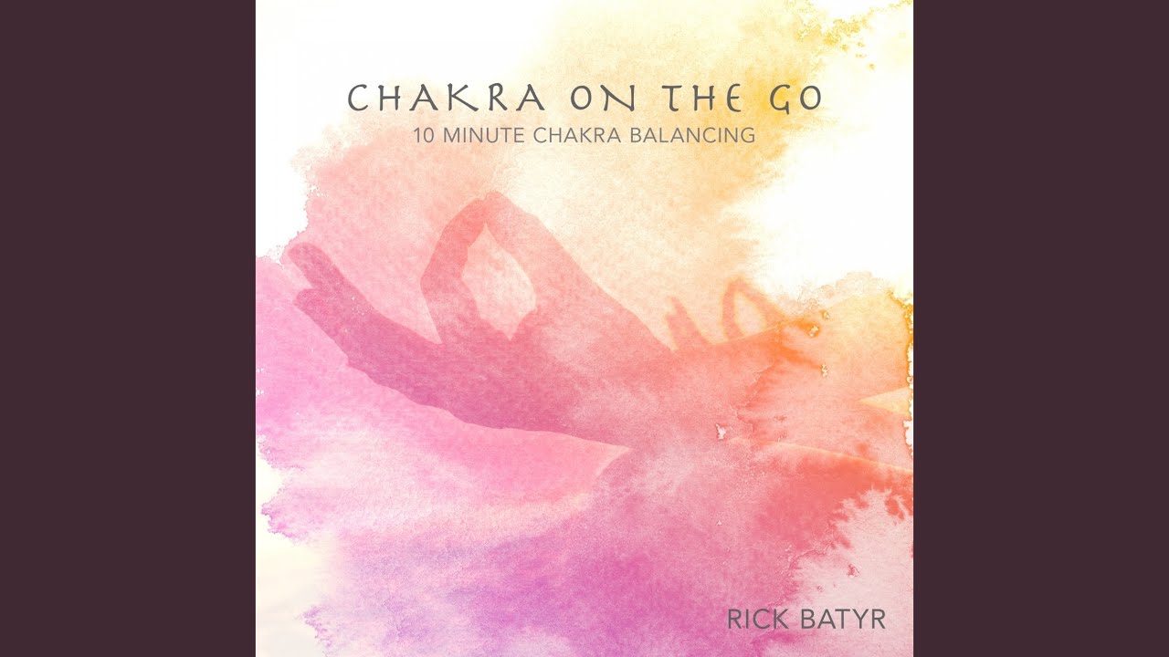 Chakra On The Go - 10 Minute Chakra Balancing