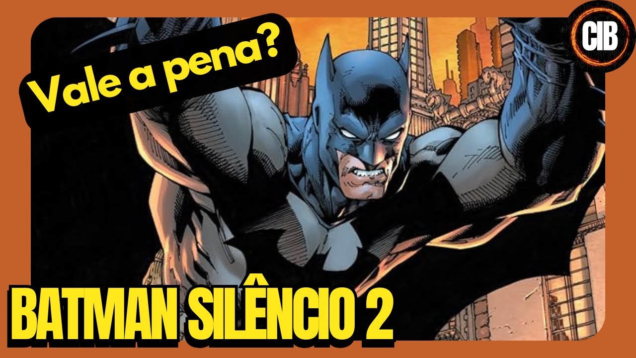 CIB - Batman silêncio 2 - Parte 1 - A continuação do clássico arco vale a pena?