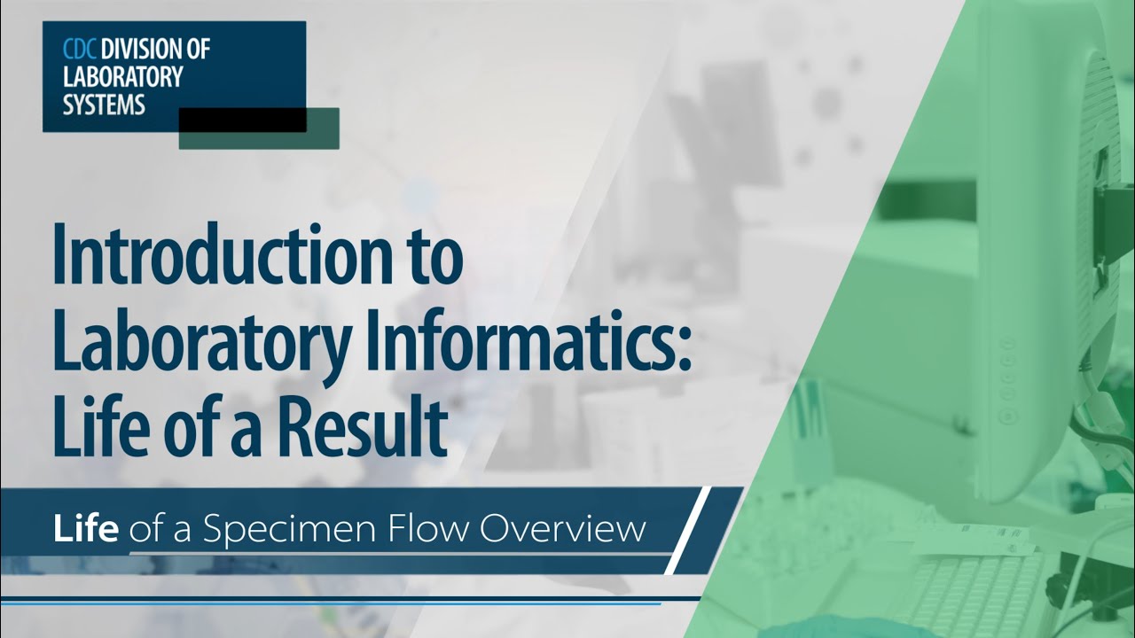 Introduction to Laboratory Informatics: Life of a Result &ndash; Life of a Specimen Flow Overview