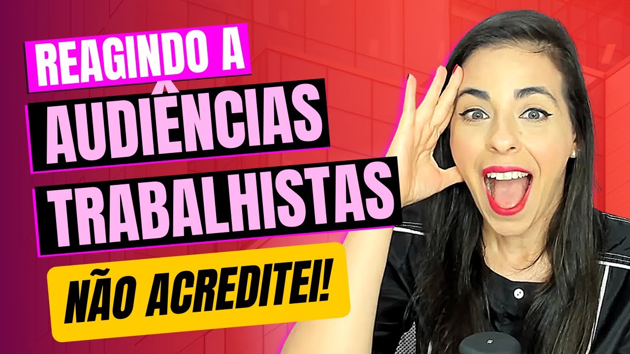 Reagi a uma AUDIÊNCIA TRABALHISTA | Analisei tudo o que aconteceu