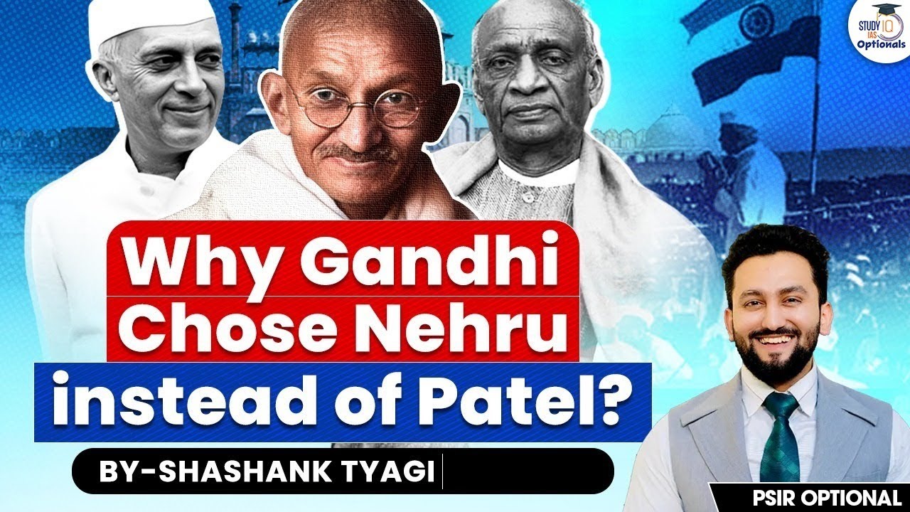 Gandhi’s Decision: Why Nehru Became PM Instead of Patel? | StudyIQ Optionals