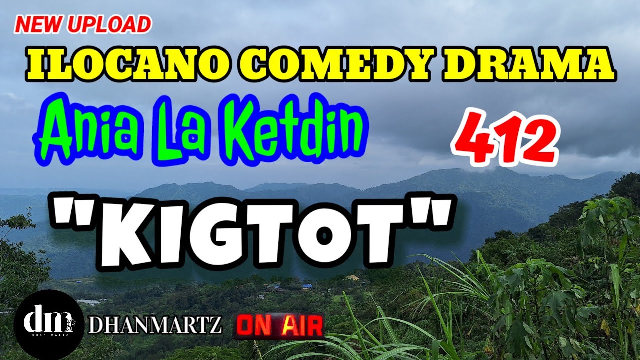 ILOCANO COMEDY DRAMA | KIGTOT | ANIA LA KETDIN 412 | NEW UPLOAD
