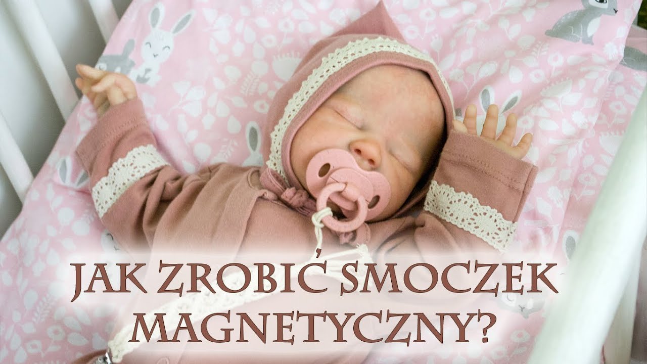 Odc. 86 Jak samemu zrobić smoczek magnetyczny - mój sposób, drobne zmiany w rebornowym żłobku