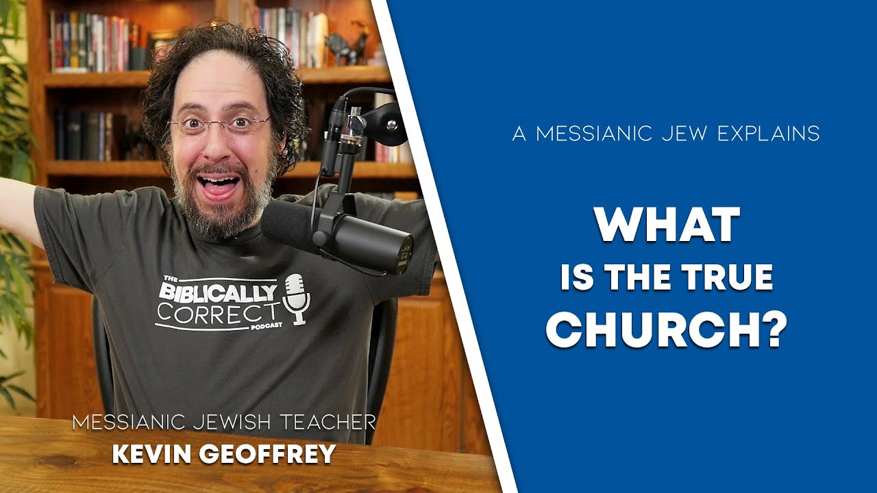 BCP #47 | What Is the True Church? - A Messianic Jew Explains
