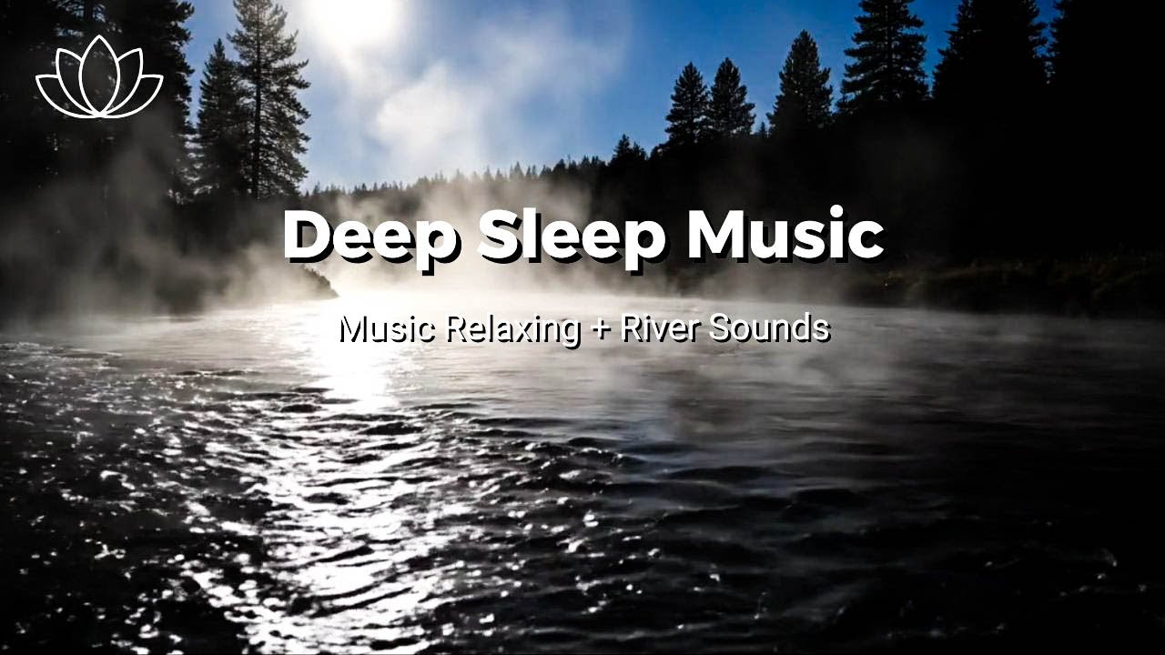 Drift Into Peace – Relaxing Sleep Music + Insomnia – River Sounds for Quiet Mind