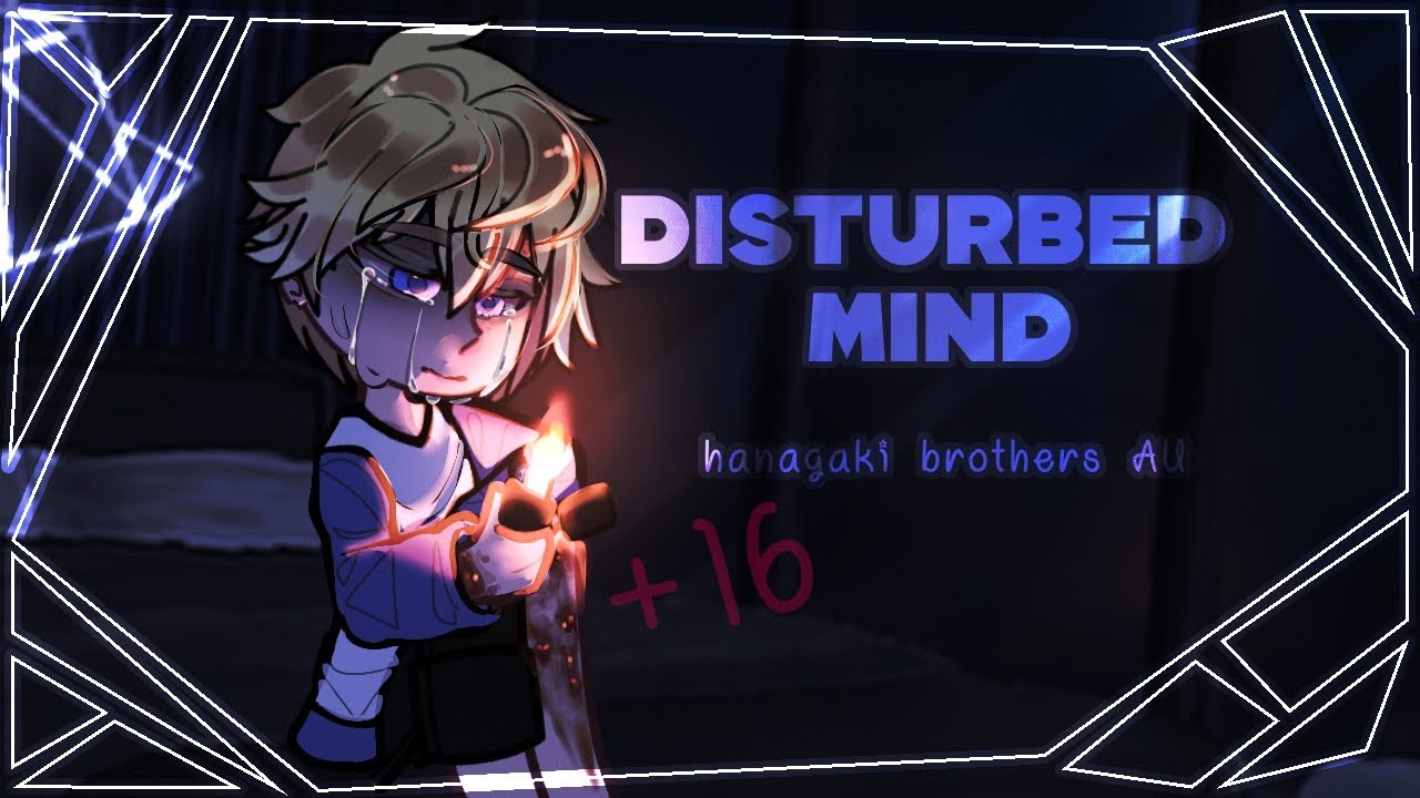 (+16) Disturbed mind [hanagaki brothers AU]