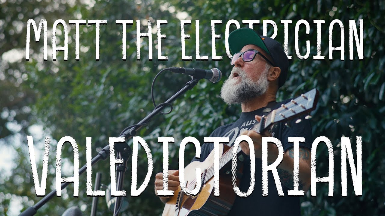 Matt the Electrician - Valedictorian (LIVE)