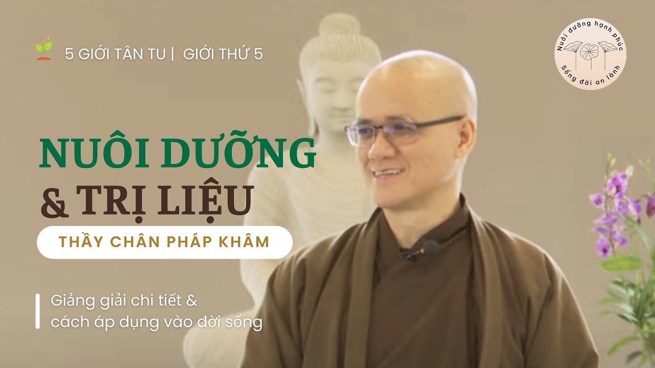 C&aacute;ch Ứng dụng Giới thứ 5 | NU&Ocirc;I DƯỠNG V&Agrave; TRỊ LIỆU | 5 giới t&acirc;n tu L&agrave;ng Mai | Thầy Ch&acirc;n Ph&aacute;p Kh&acirc;m