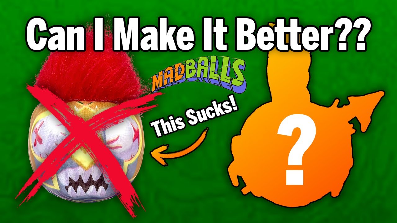 The New MADBALLS are Awful!  So I Made my Own