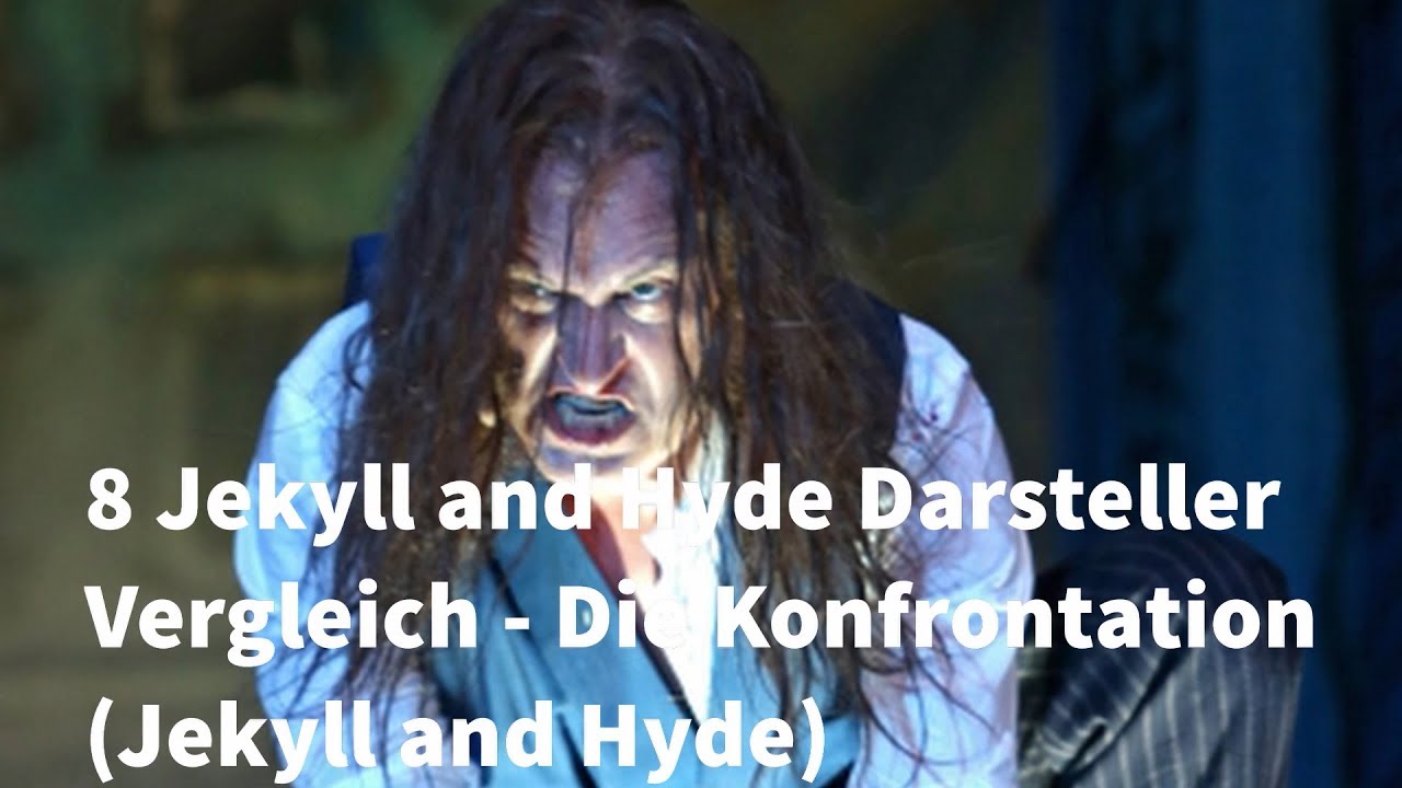 8 Jekyll and Hyde Darsteller Vergleich - die Konfrontation (Jekyll and Hyde)