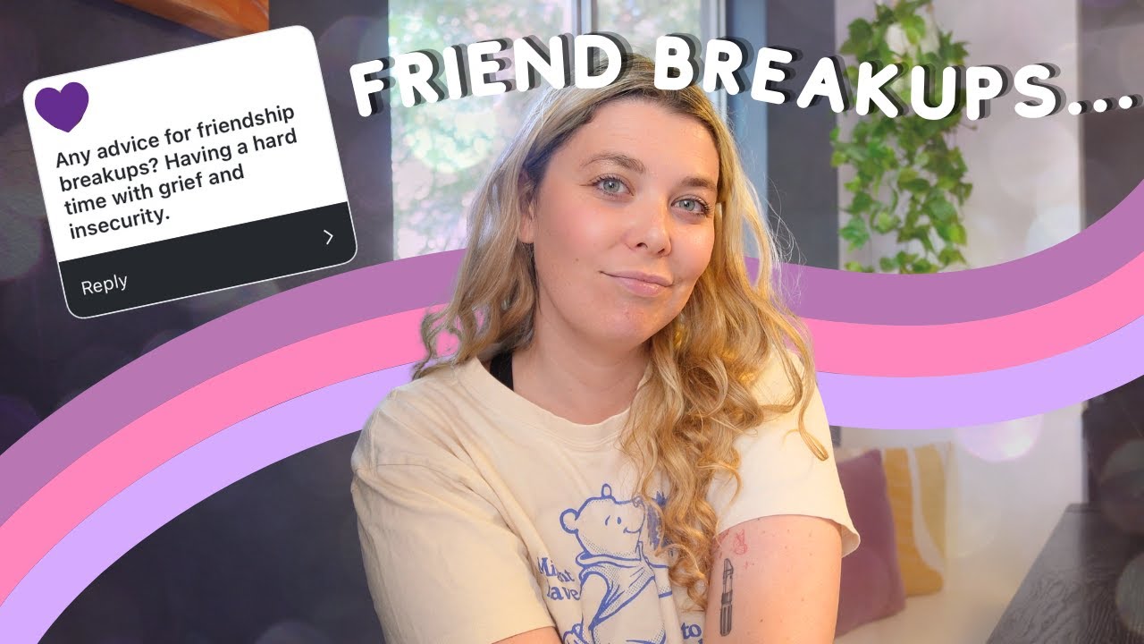 My Friendship Breakups & How I Moved On...