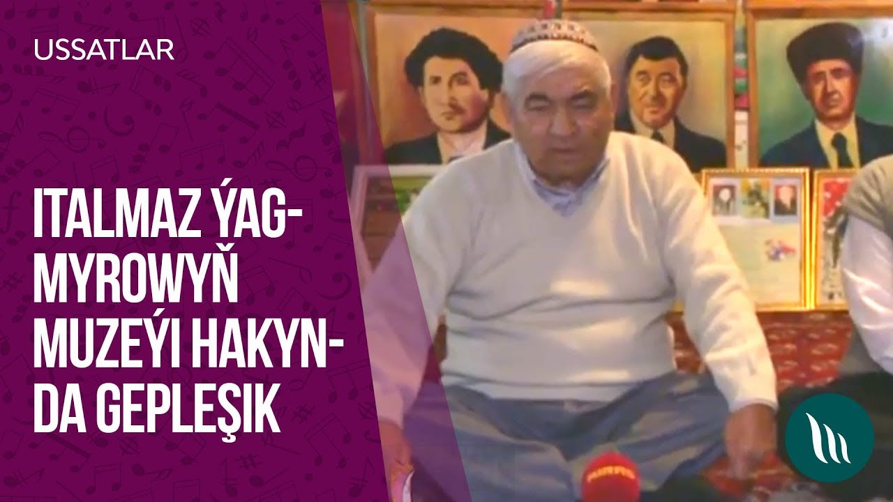 Ussatlar - Italmaz &Yacute;agmyrowyň muze&yacute;i hakynda gepleşik | 2019