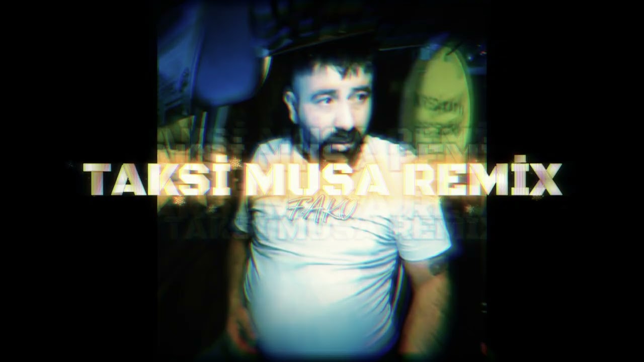 TAKSİ MUSA REMİX [Herkes Kendine Yakışanı Yapsın]