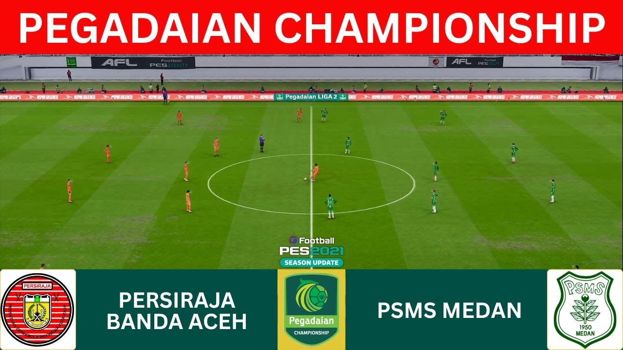🔴LIVE PERSIRAJA BANDA ACEH vs PSMS MEDAN - PEGADAIAN CHAMPIONSHIP 2025/2026 PES 2021