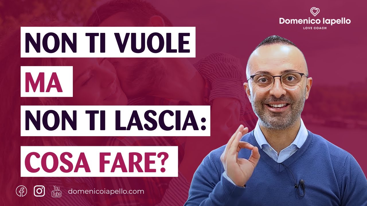Non ti Vuole ma Non ti Lascia Andare, Cosa fare?