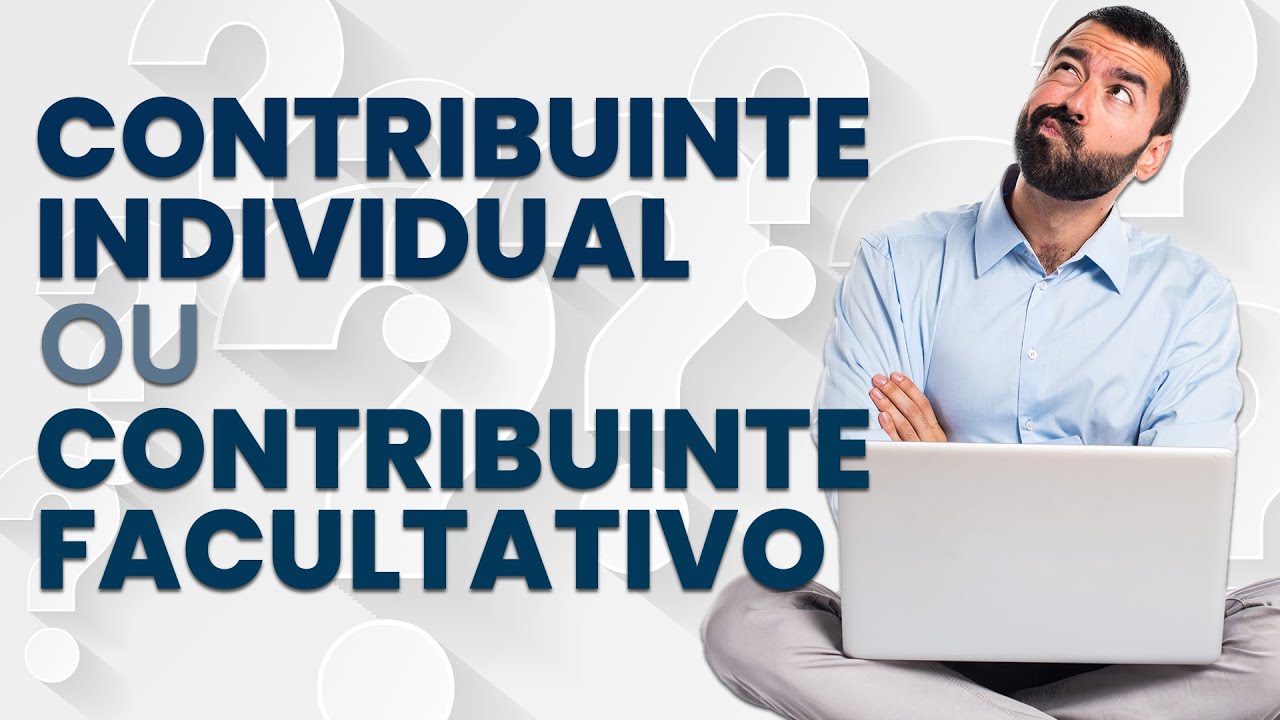 INSS: saiba se você é contribuinte INDIVIDUAL ou FACULTATIVO