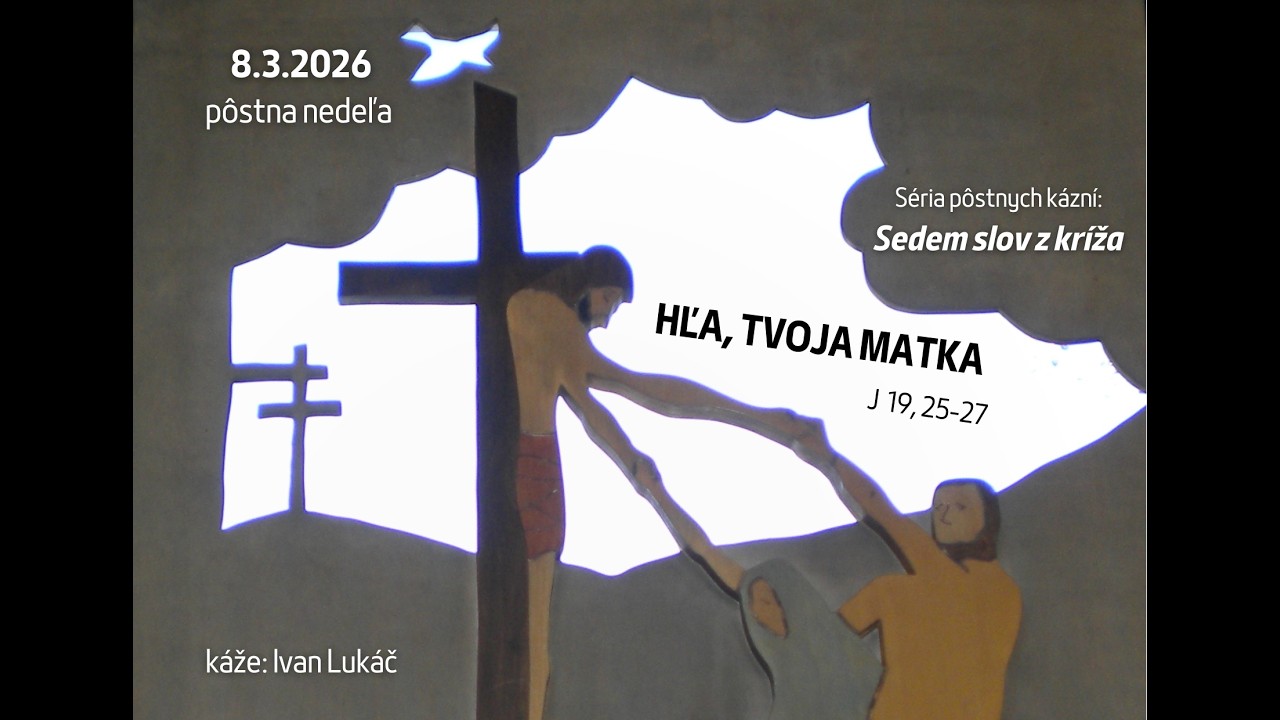 8.3.2026 - Kázeň | 3. pôstna nedeľa | Hľa, tvoja matka