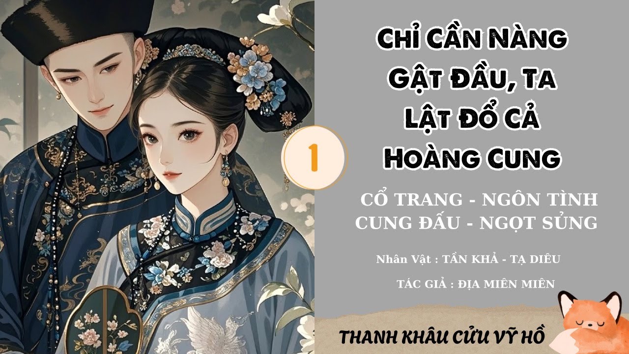 Chỉ Cần Nàng Gật Đầu, Ta Lật Đổ Cả Hoàng Cung ( 1 )