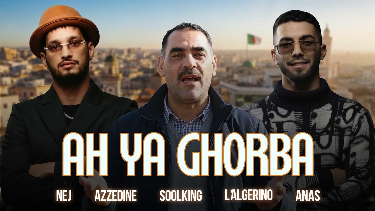 Soolking ft. Cheb Azzedine, Anas, L'Algérino, Nej - Ah Ya Ghorba (Official Video)