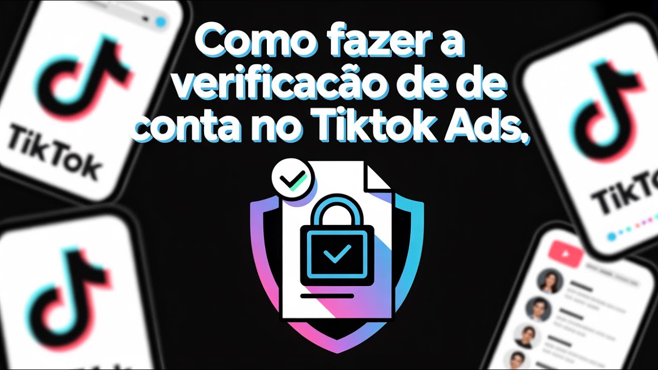 COMO FAZER VERIFICAÇÃO DE CONTA NO TIKTOK ADS 2025