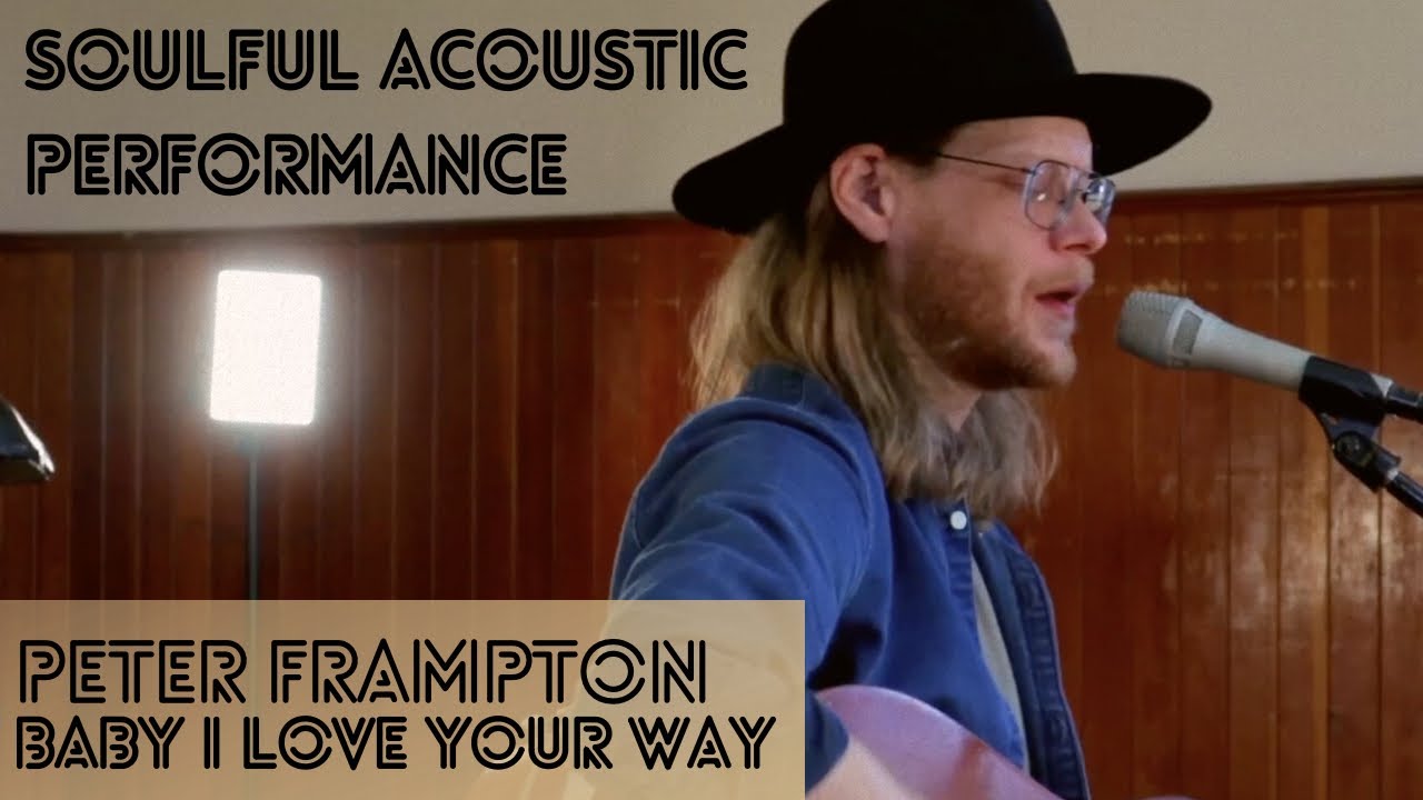 Unforgettable Acoustic Rendition of 'Baby I Love Your Way' LIVE ONE TAKE!