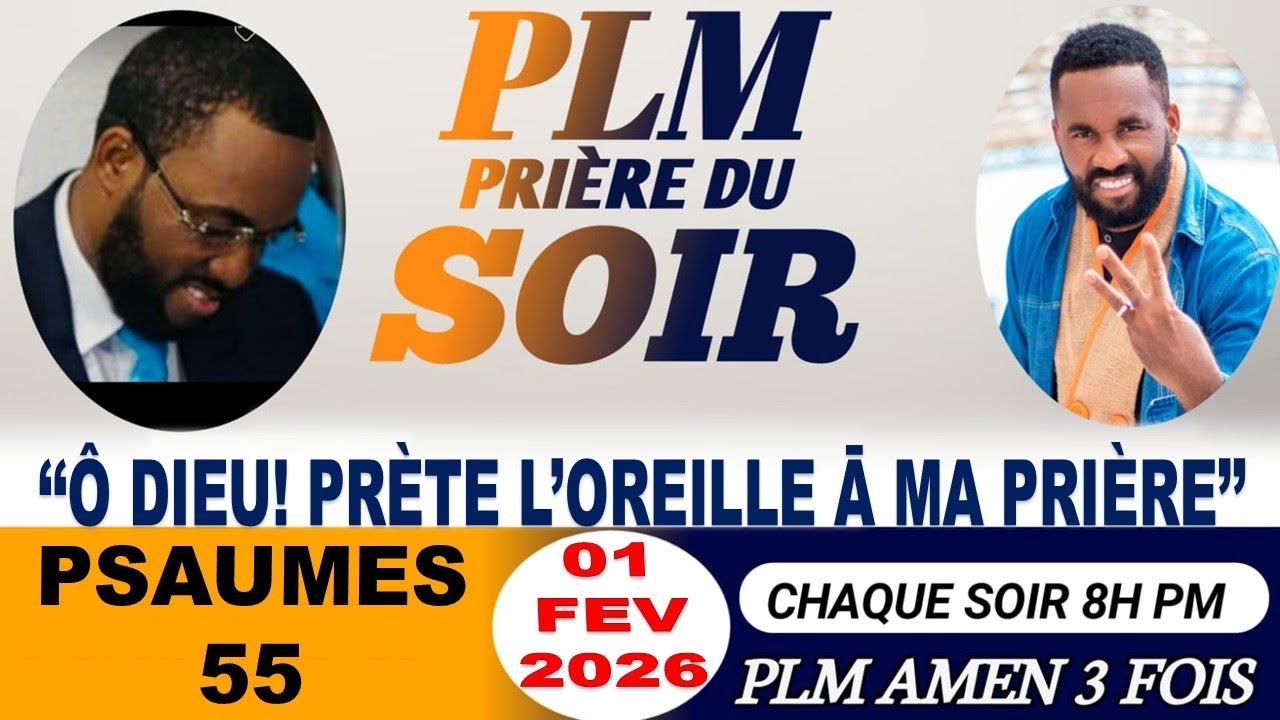 PRIÈRE DU SOIR|PSAUMES 55| Ô DIEU! PRÈTE L’OREILLE Ā MA PRIÈRE |PLM AMEN 3 FOIS|DIMANCHE 01 FEV 2026