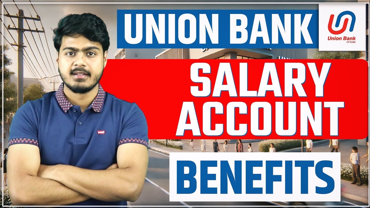 Union Bank Salary Account Benefits | Union bank salary account all details