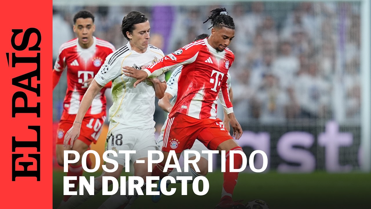 DIRECTO | Rueda de prensa post-partido Real Madrid y Bayern de Munich | EL PA&Iacute;S