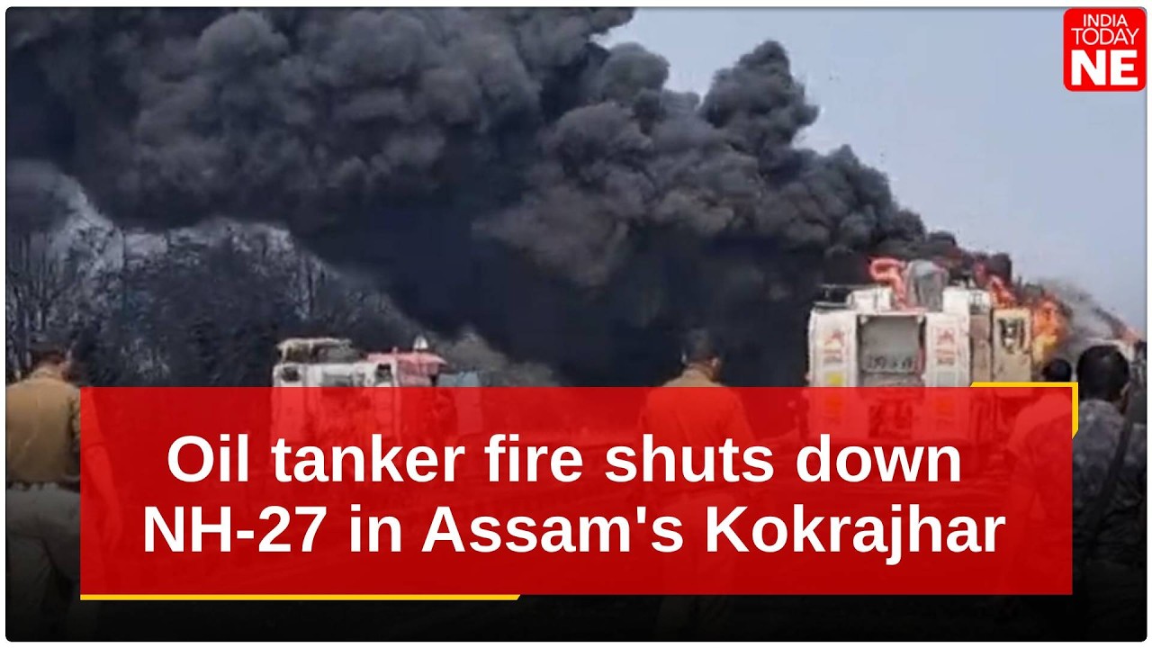 Oil tanker fire shuts down NH-27 in Assam's Kokrajhar, traffic paralysed