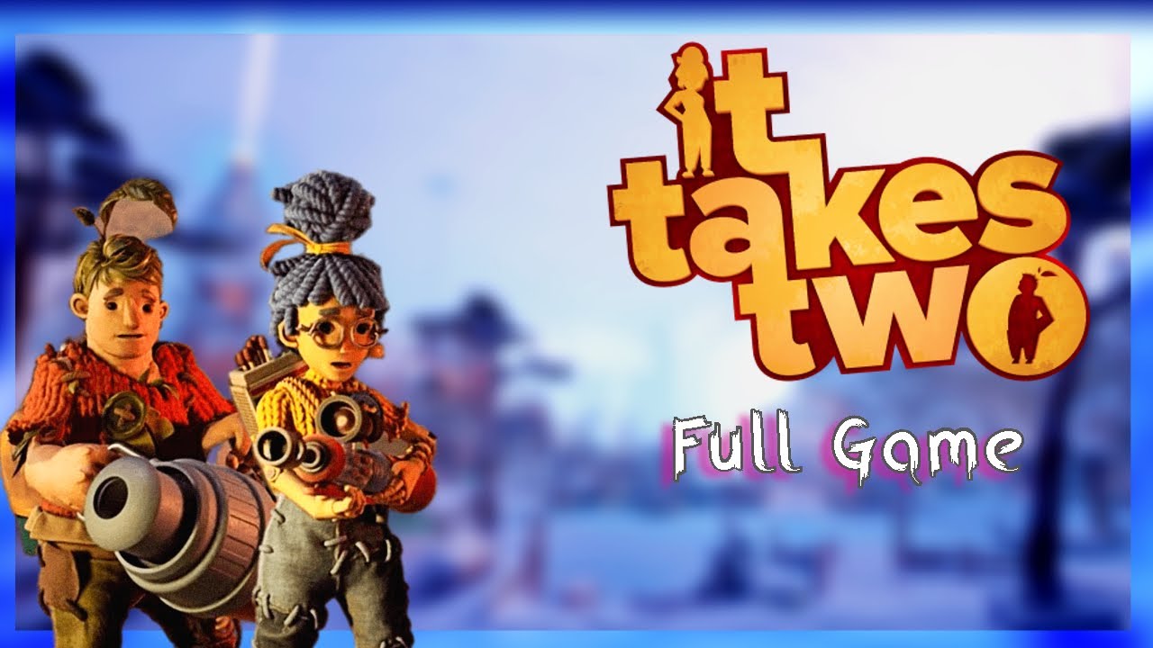 It Takes Two COOP Full Game Playthrough - It Takes Two Full 2 Player Playthrough PC 2023