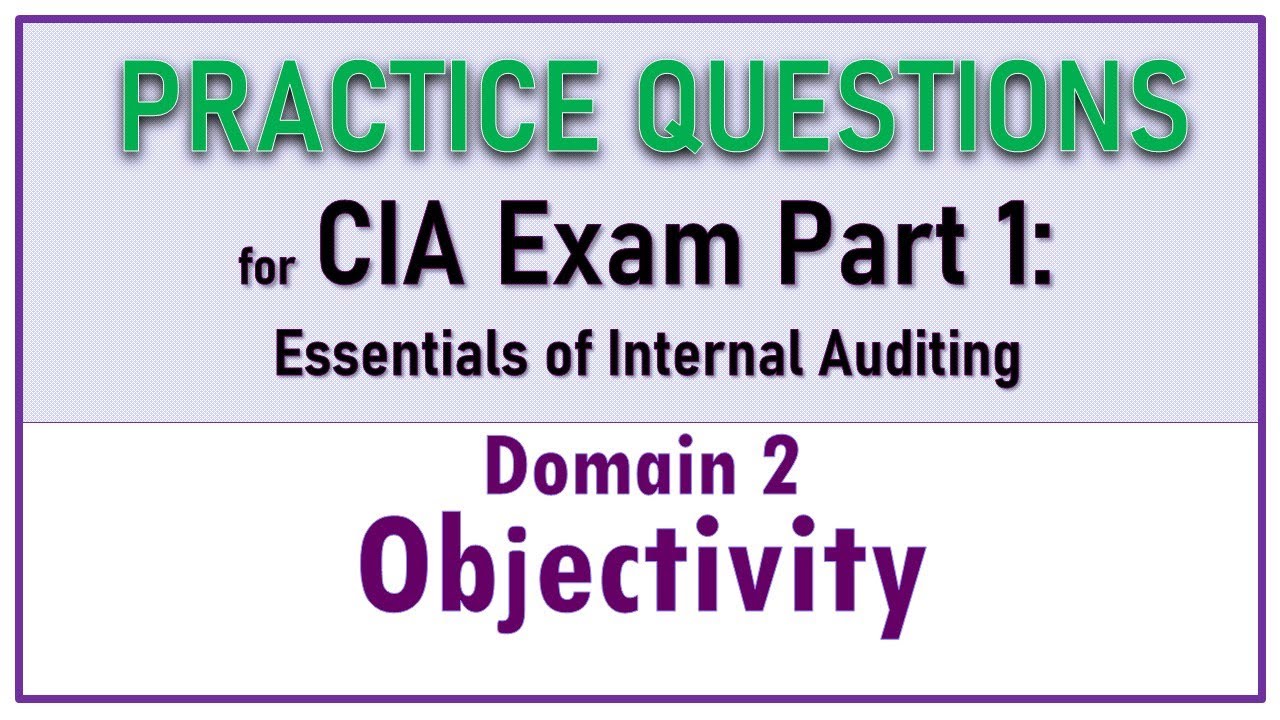 CIA Exam Part 1 Lecture - Objectivity