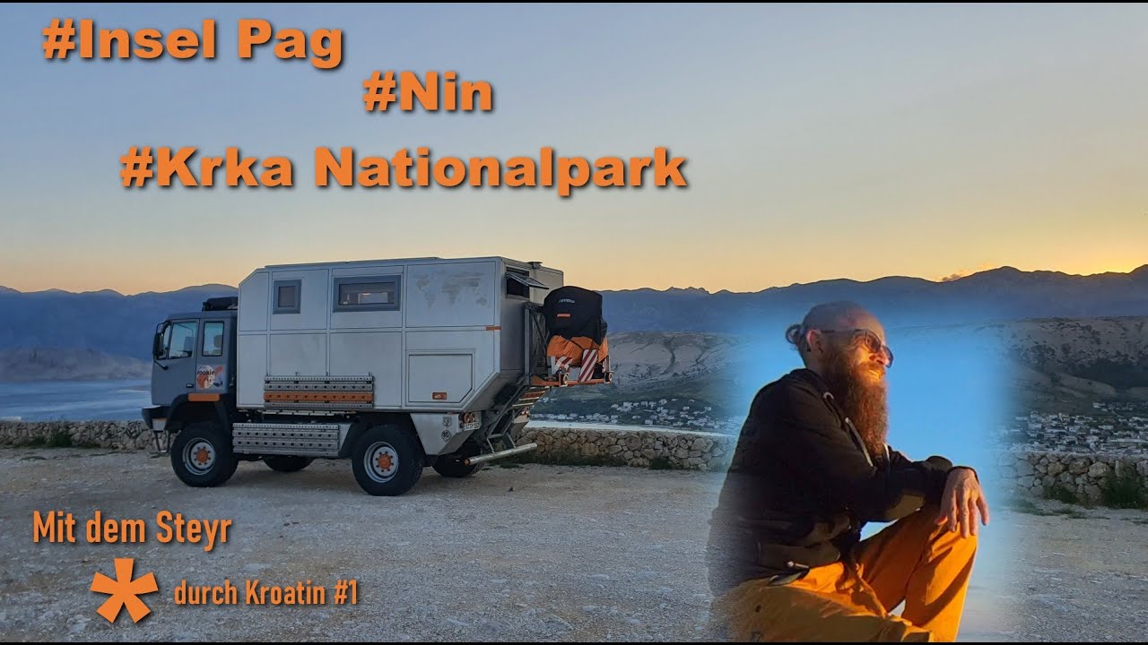 Mit dem Steyr durch Kroatien #1 #Insel Pag #Nin #Krka Nationalpark #Expeditionsmobil #12M18