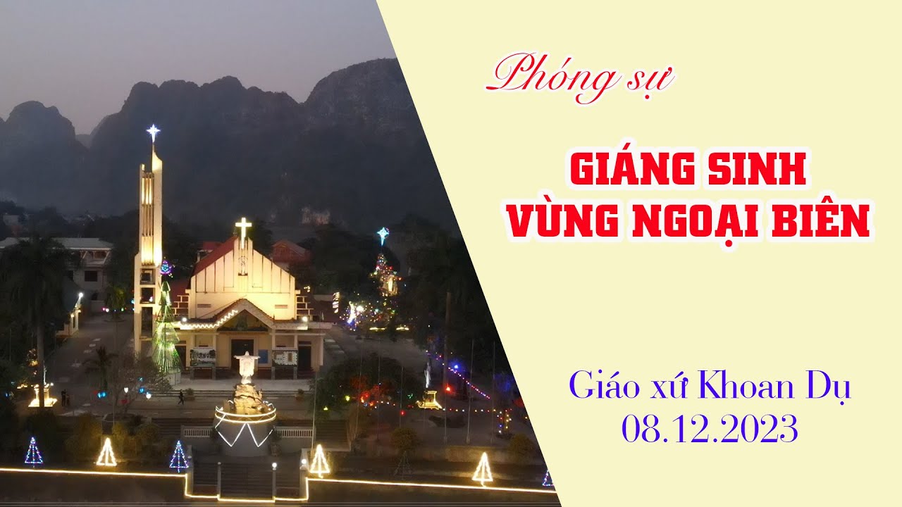 Phóng sự Giáng Sinh vùng ngoại biên -Niềm vui của người Tân tòng Giáo xứ Khoan Dụ 2023