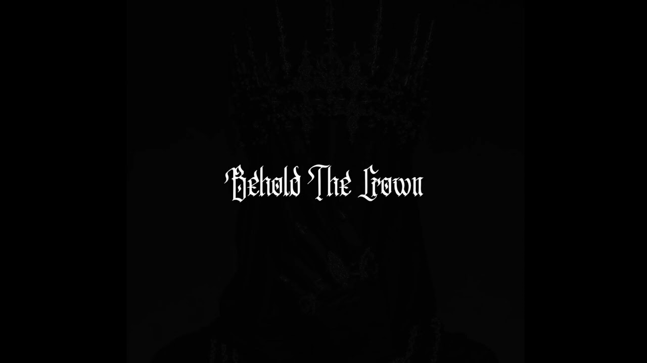 Behold The Crown - OFFICIAL