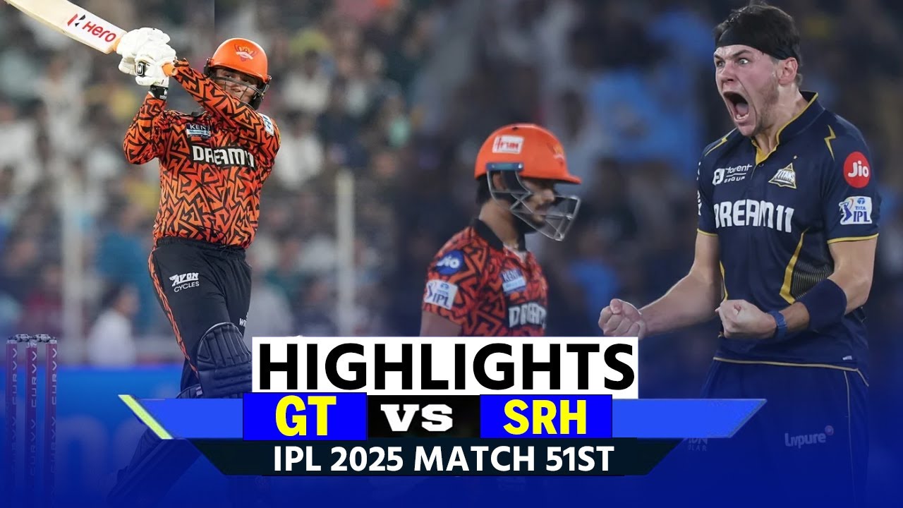 GT vs SRH IPL 2025 Highlights: Gujarat Titans vs Sunrisers Hyderabad | Today Full Match Highlights