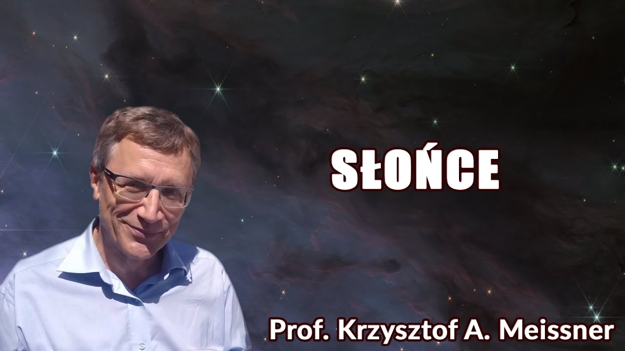 Słońce  Prof. Krzysztof A. Meissner