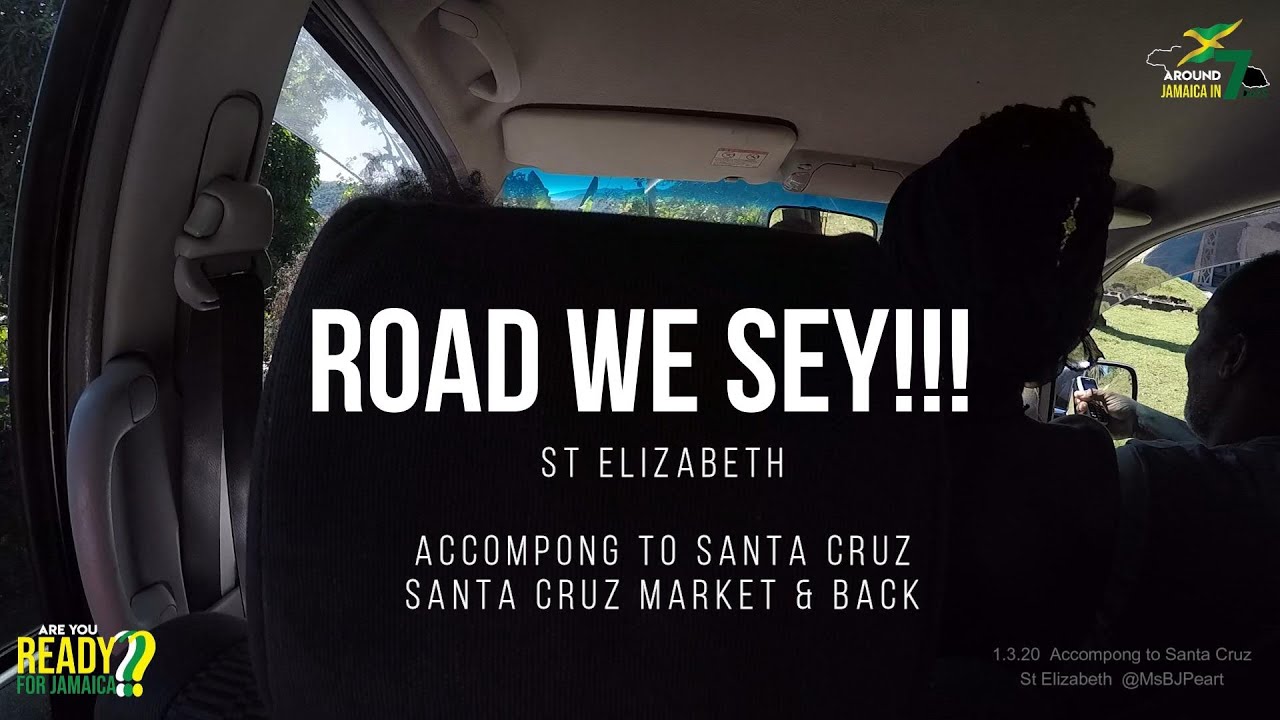 ROAD WE SEY 1 3 20 St Elizabeth Accompong to Santa Cruz and back #RUReady4JA #aroundjamaicain7days