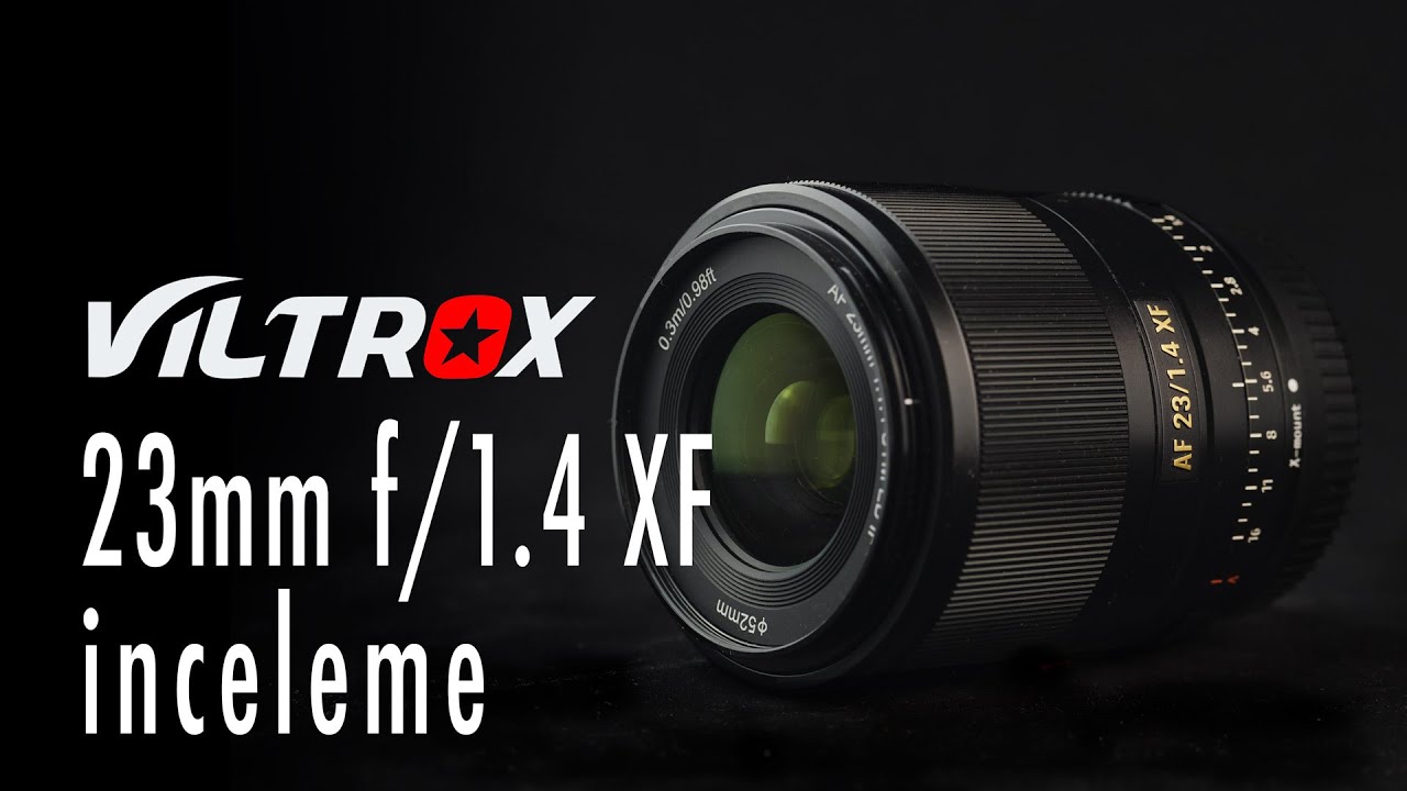 Viltrox 23mm f/1.4 XF Otofokus Lens İnceleme