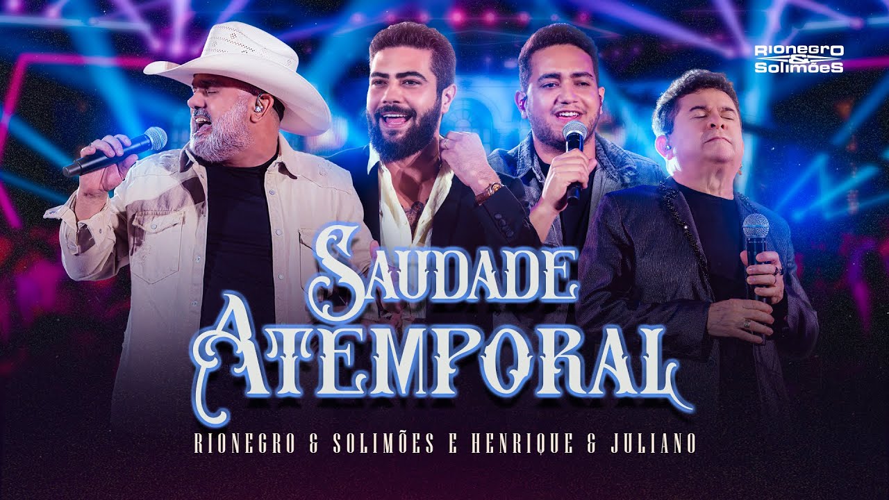 Rionegro & Solimões, @HenriqueeJuliano  -  Saudade Atemporal | DVD A História Continua