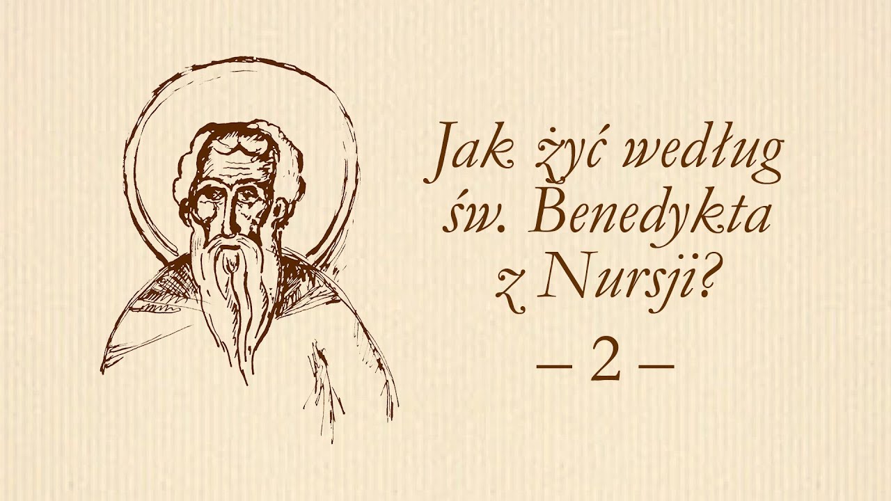 Jak żyć według św. Benedykta z Nursji? (2)