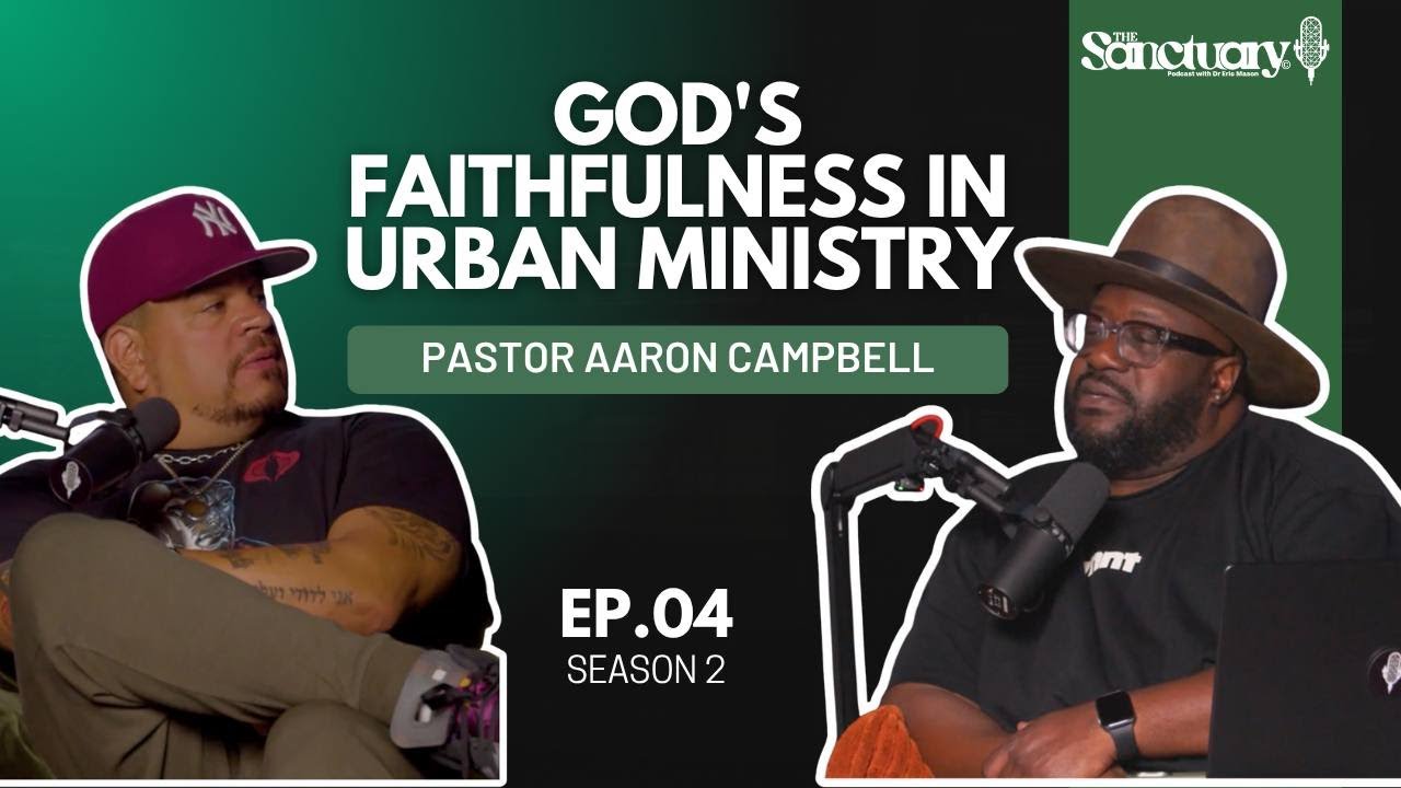 S2 E4: God's Faithfulness in Urban Ministry with Pastor Aaron Campbell