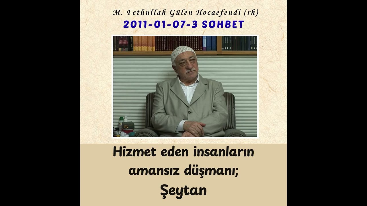 2011-01-07-3 SOHBET - Hizmet eden insanların amansız düşmanı; Şeytan