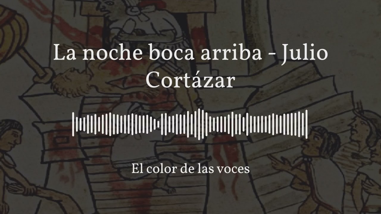 La noche boca arriba - Julio Cortázar