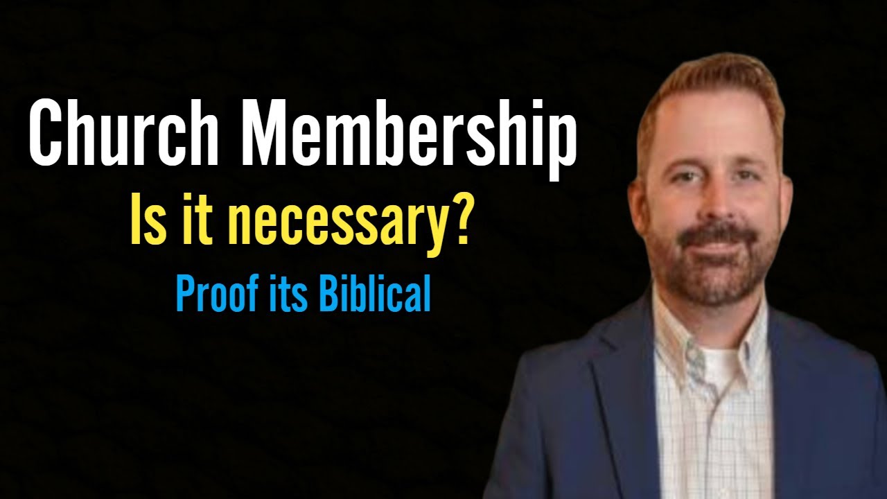 Is Church Membership Biblical / Necessary?