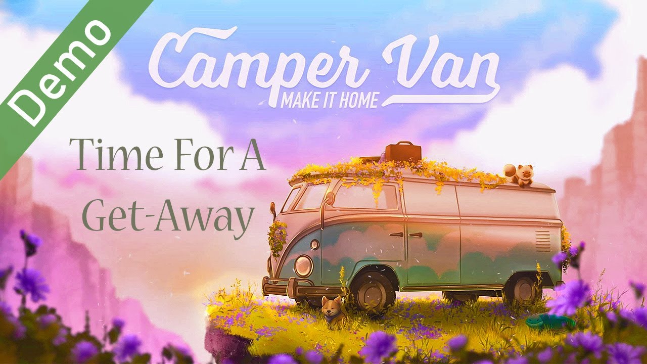 That's It! I'm Going On Vacation - Camper Van: Make It Home Demo
