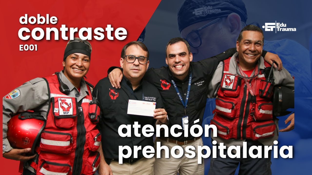 Doble Contraste - Atención Prehospitalaria | Episodio 1
