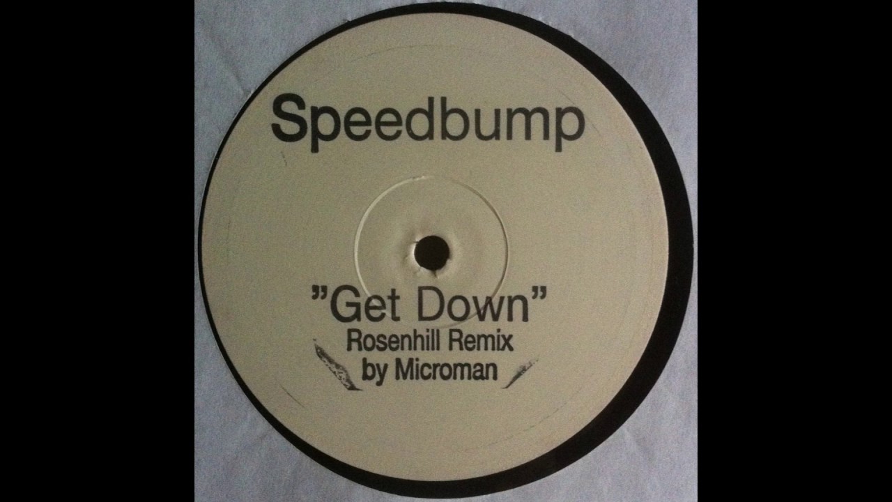 Speedbump - Get Down (Rosenhill Remix By Microman)